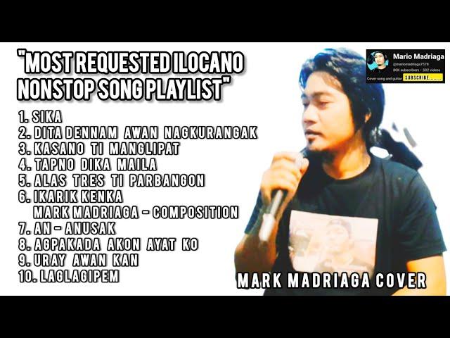 MOST REQUESTED ILOCANO NONSTOP SONG PLAYLIST - MARK MADRIAGA COVER