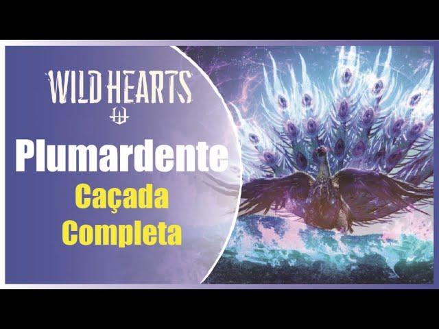 Wild Hearts - Plumardente/Emberplume - Caçada completa - Full Hunt