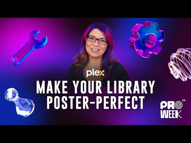 Plex Pro Week '24: Make Your Library Poster-Perfect