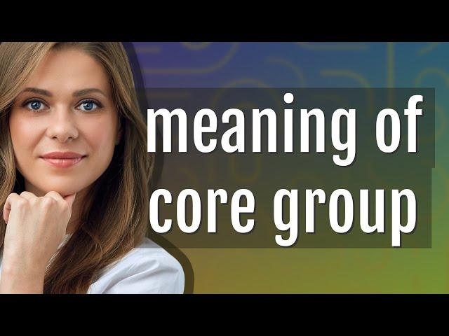 Core group | meaning of Core group