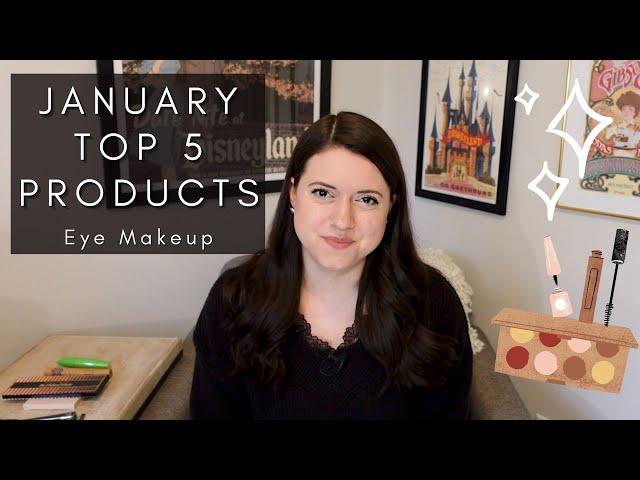 January Top 5 Products: Eye Makeup