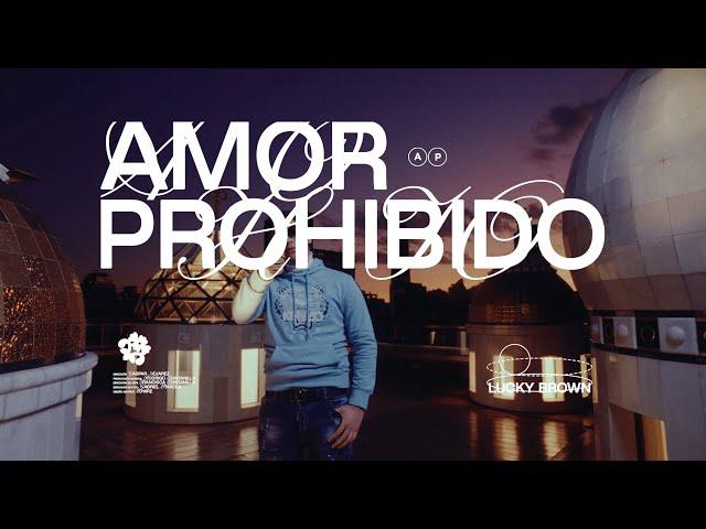 LUCKY BROWN - AMOR PROHIBIDO  (Video Oficial)