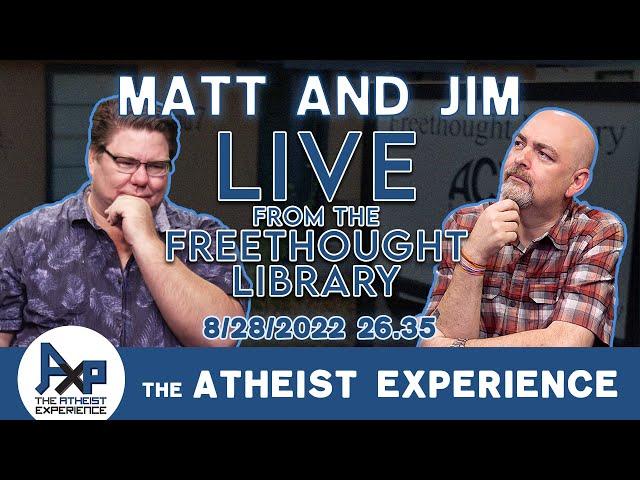 The Atheist Experience 26.35 with Matt Dillahunty and Jim Barrows LIVE from the Freethought Library!
