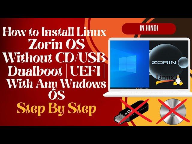 How to Install Linux Zorin OS Without CD or USB | Dual Boot | UEFI | Step By Step @TechIndia4U