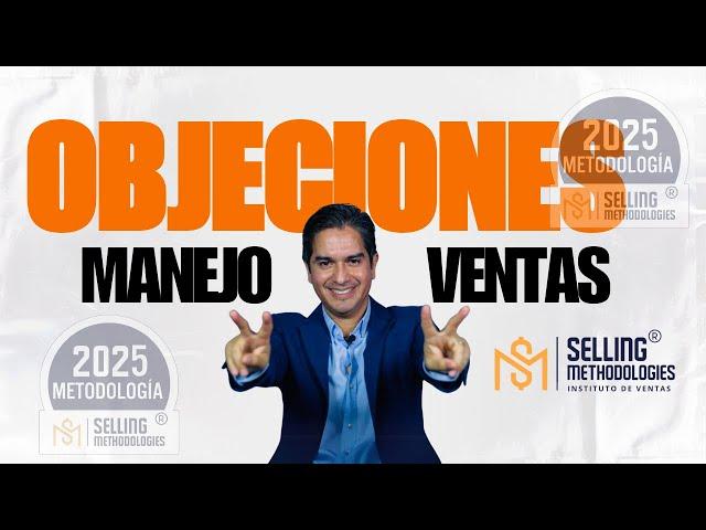 Manejo de Objeciones, curso de ventas - Miguel Gámez, Selling Methodologies.