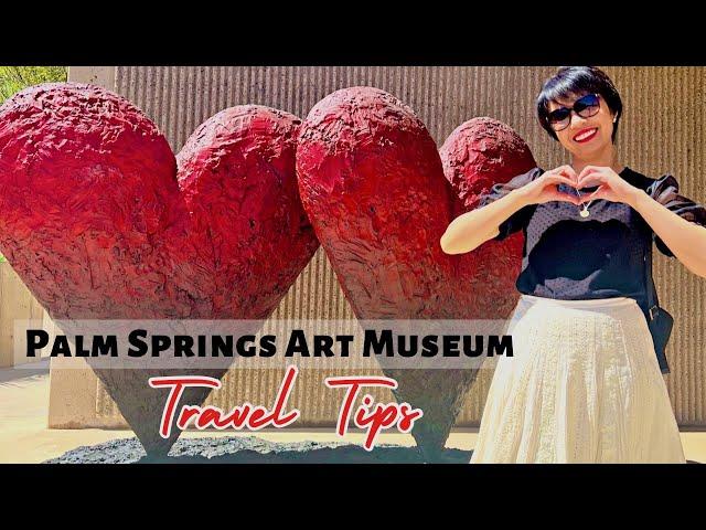 Things You Need to Know Before You Visit the Palm Springs Art Museum | Travel Tips & Tricks