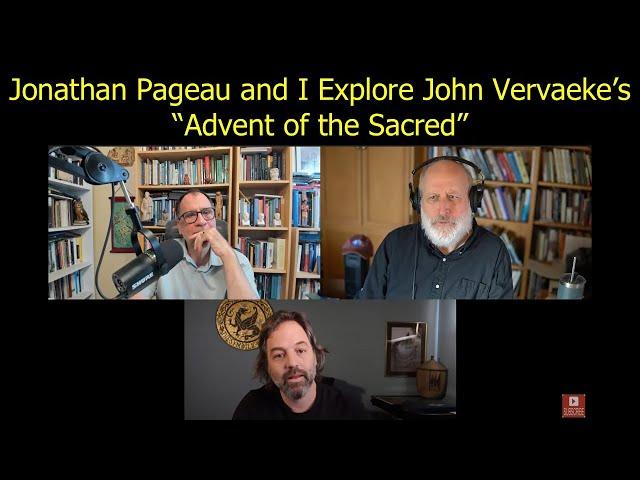 Understanding John Vervaeke's Advent of the Sacred with Jonathan Pageau