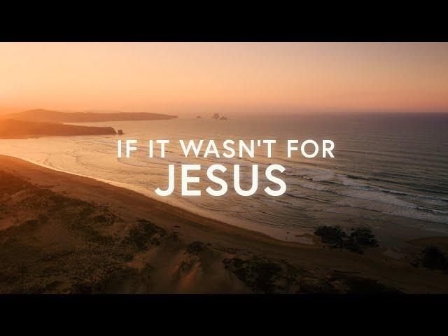 Benjamin William Hastings - If it wasn’t for Jesus (Lyrics)