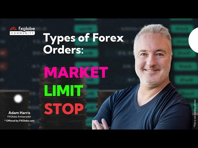 Mastering Forex Order Types: Market, Limit, and Stop Orders | FXGlobe 