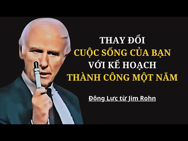 Thay Đổi Cuộc Sống Của Bạn Với Kế Hoạch Thành Công Một Năm - Động lực từ Jim Rohn