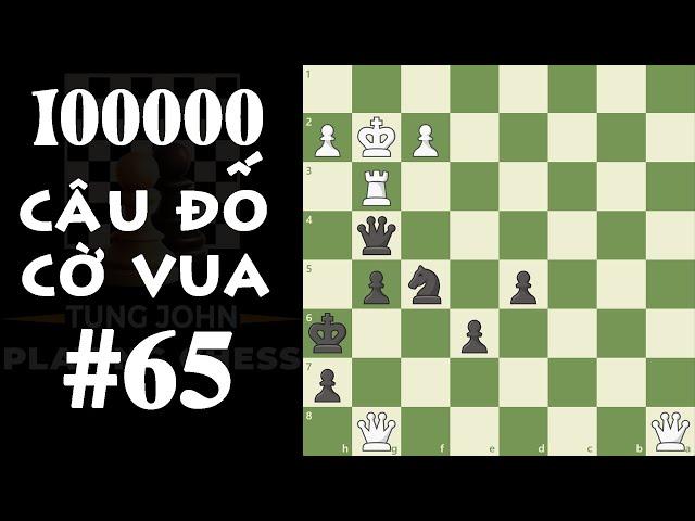 10 Vạn Câu đố Cờ Vua - Câu đố số 65 (Chess Puzzzles #65)