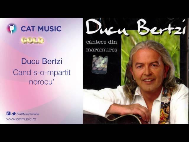 Ducu Bertzi - Cand s-o-mpartit norocu'