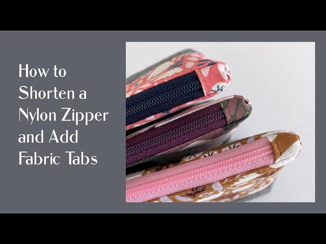 STEP BY STEP TUTORIAL on How to Shorten a Nylon Zipper + Add Fabric Tabs Professional Finish