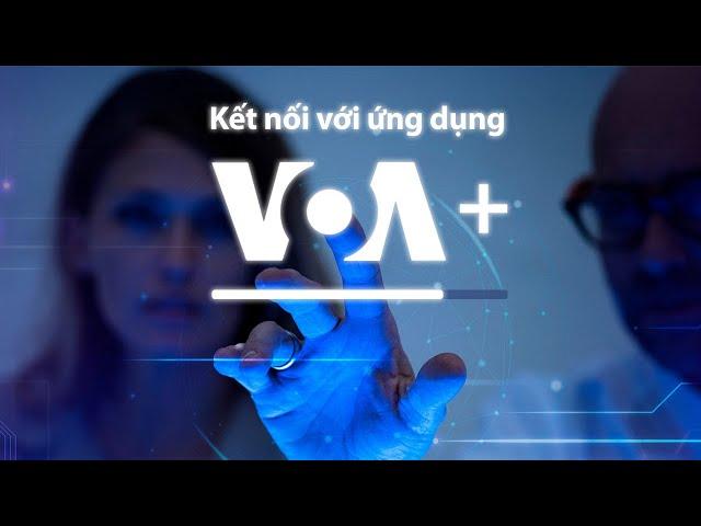 Kết nối với ứng dụng VOA+ | VOA Tiếng Việt