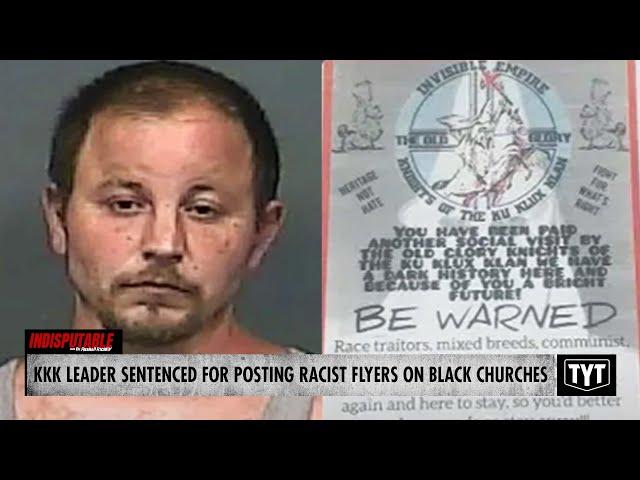 KKK Leader Who Posted Racist Flyers On Black Churches Gets Prison Time