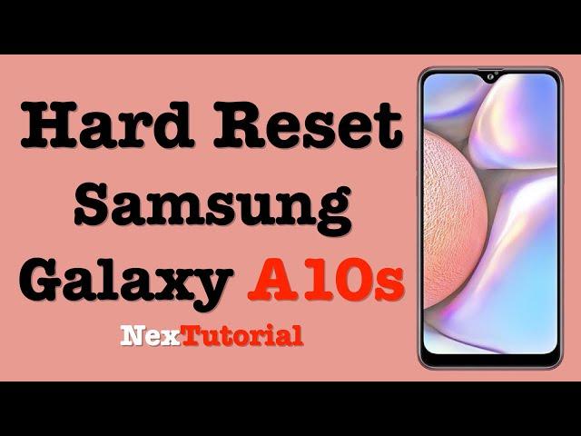 How to Factory Reset Samsung Galaxy A10S | Hard Reset Samsung Galaxy A10S | NexTutorial