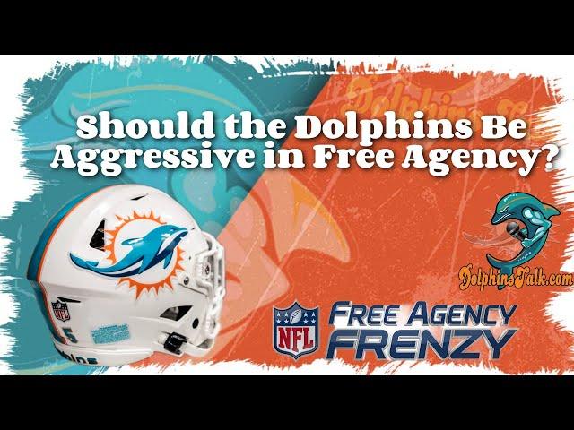 Should the Dolphins Be Aggressive in Free Agency?