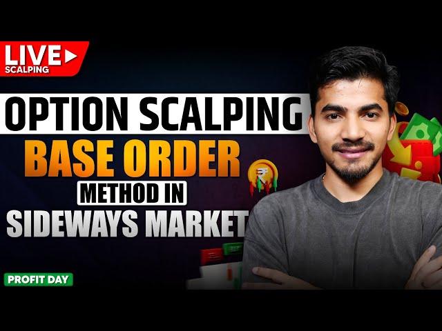 Live Option Scalping: Base Order Method in Sideways Market