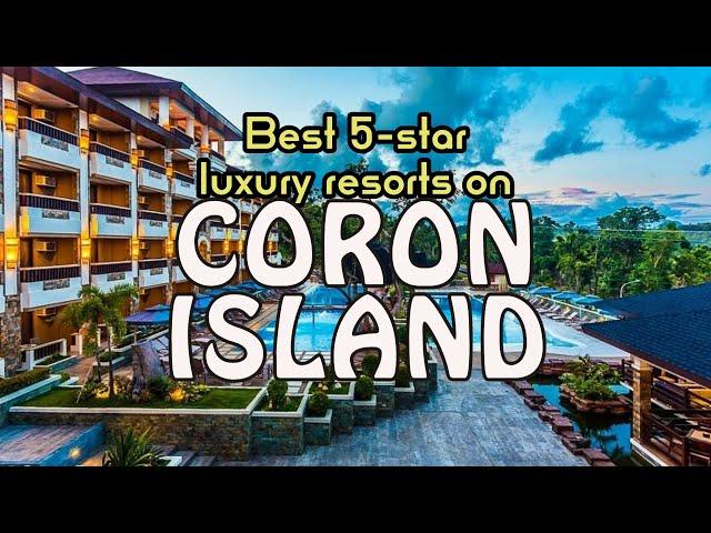 Best Luxury Resorts On Coron Island | Philippines Travel Guide