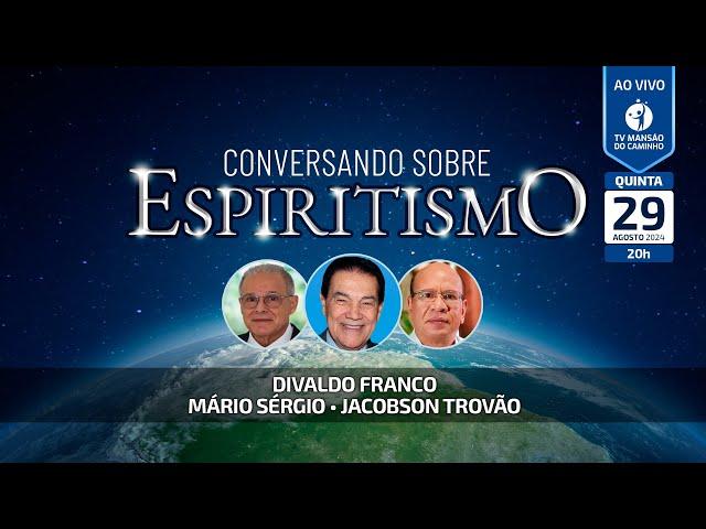 Divaldo Franco, Mário Sérgio e Jacobson Trovão • Conversando Sobre Espiritismo