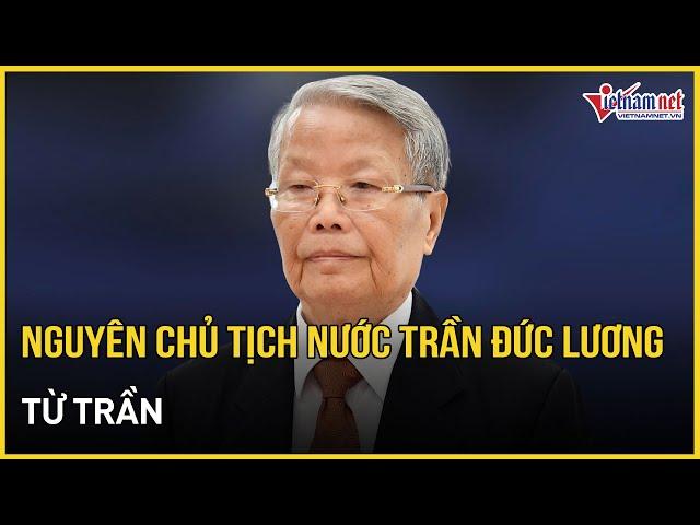 Nguyên Chủ tịch nước Trần Đức Lương từ trần | Báo VietNamNet
