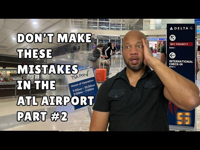 Hartsfield-Jackson Atlanta Airport: Don't Make These Mistakes Part II