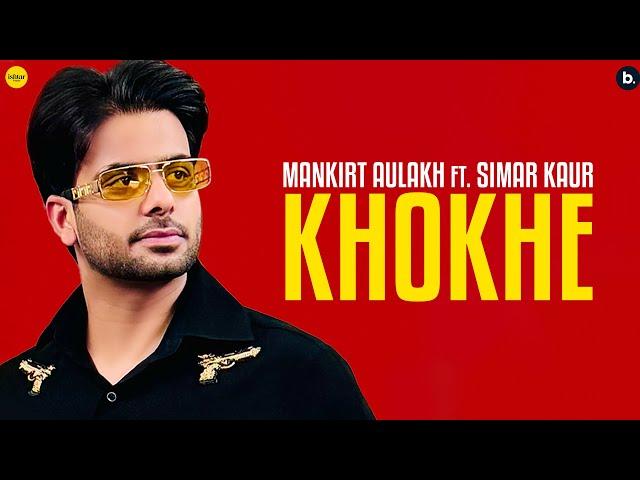 Khokhe by Mankirt Aulakh | Simar Kaur | Starboy X | Ishtar Punjabi | Punjabi Song 2024