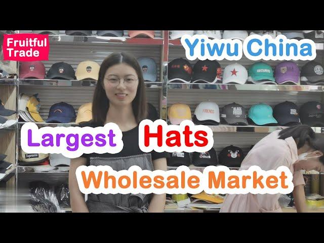 Yiwu Market: The Largest and Cheapest Hat Wholesale Markets in China.