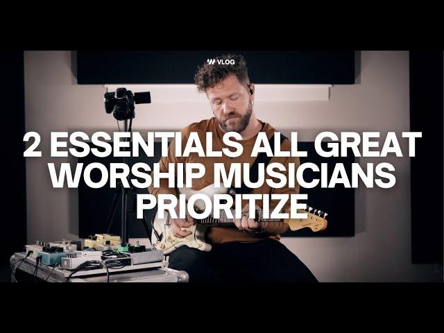 2 Essentials All Great Worship Musicians Prioritize