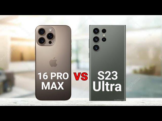 iPhone 16 Pro Max vs Samsung S23 Ultra