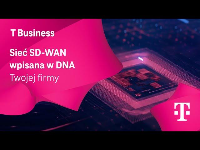 SD-WAN - sieć kompatybilna z DNA Twojej firmy I  T-Mobile dla Biznesu