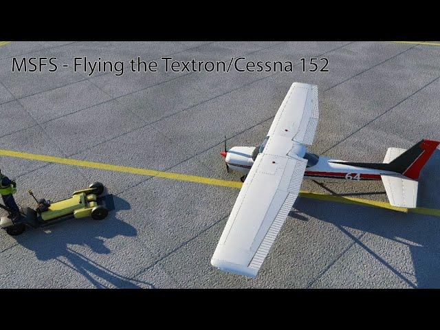 MSFS - Flying the Textron/Cessna 152