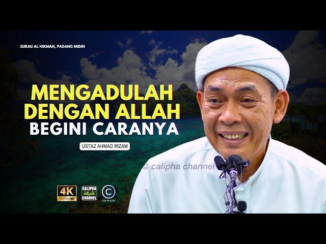 USTAZ AHMAD RIZAM - MENGADULAH PADA ALLAH