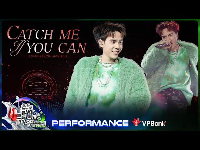 Catch Me If You Can - Quang Hùng MasterD | Our Song Việt Nam [Performance]