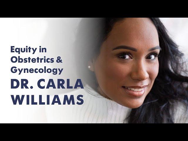 Healthcare Equity in Obstetrics & Gynecology with Dr. Carla Williams