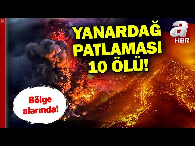 Endonezya'da yanardağ patladı: 10 kişi ölü | Bölge alarm seviyesinde | A Haber