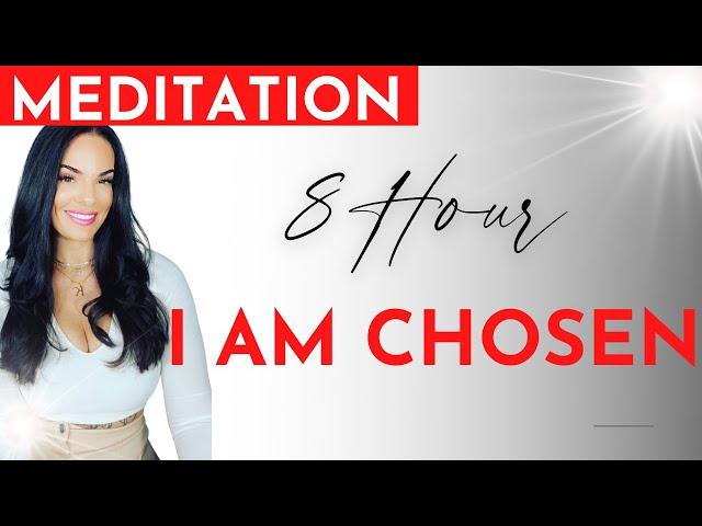 8 Hour I Am Chosen Meditation // Kim Velez// Law of Assumption