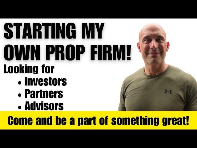 Starting My Own Prop Firm! Looking For Investors! Come And Be A Part Of Something Great!