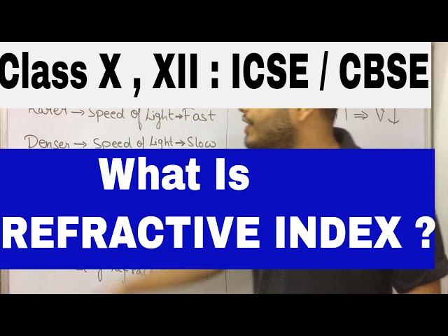 What is Refractive Index ? CLASS X : CBSE / ICSE : Refraction Of Light 02