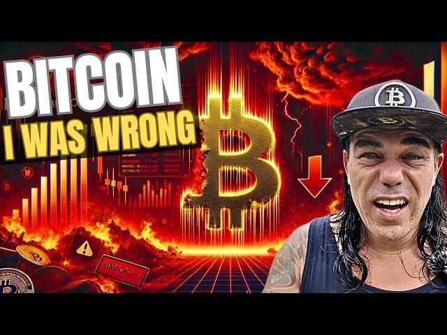 BITCOIN, I WAS COMPLETELY WRONG!!!
