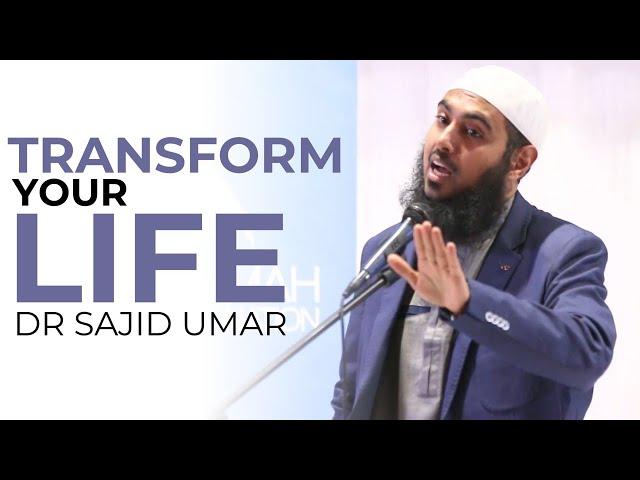 Transform your LIFE | Shaykh Dr Sajid Umar | Masjid al-Humera HD