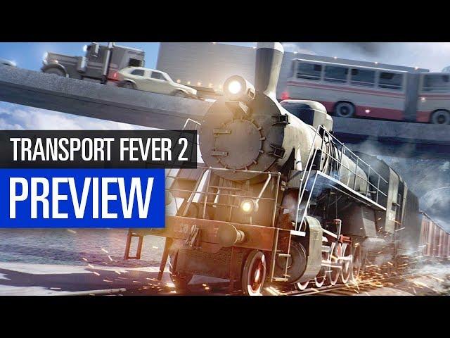 Transport Fever 2 | PREVIEW | Die Wirtschaftssimulation in der Vorschau