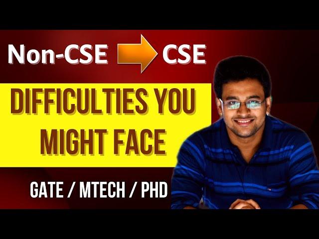 NonCSE to CSE | What are the difficulties you might face? How to Tackle them?