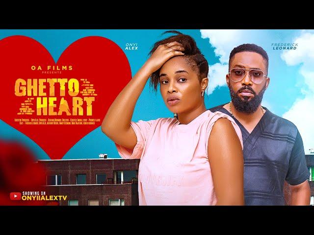 GHETTO HEART - FREDERICK LEONARD, ONYII ALEX, ANTHONY WOODE Latest 2024 Nigerian Movie