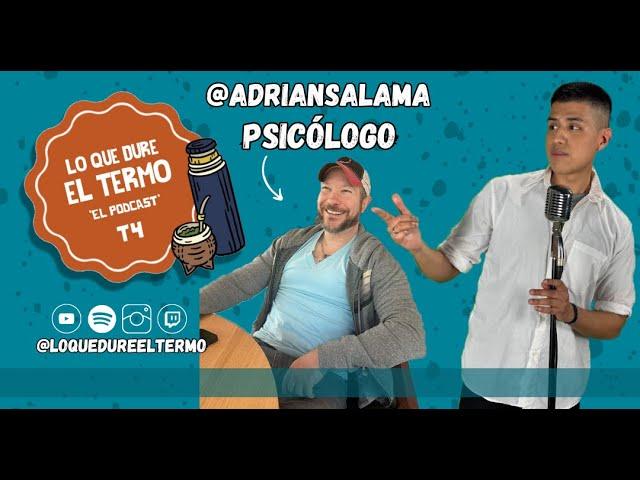 Lo Que Dure el Termo - T4E18 - ft. @AdrianSalama  PISCOLOGO y DR. en PSICOTERAPIA