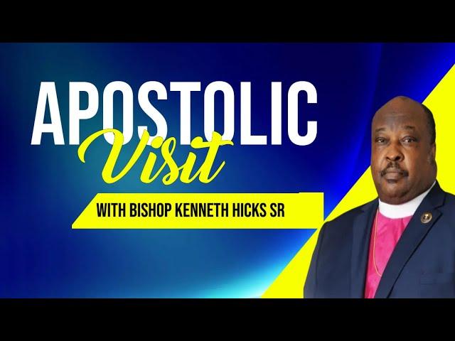 Apostolic Visit   |Bishop Kenneth Hicks Sr.  4.12.2023