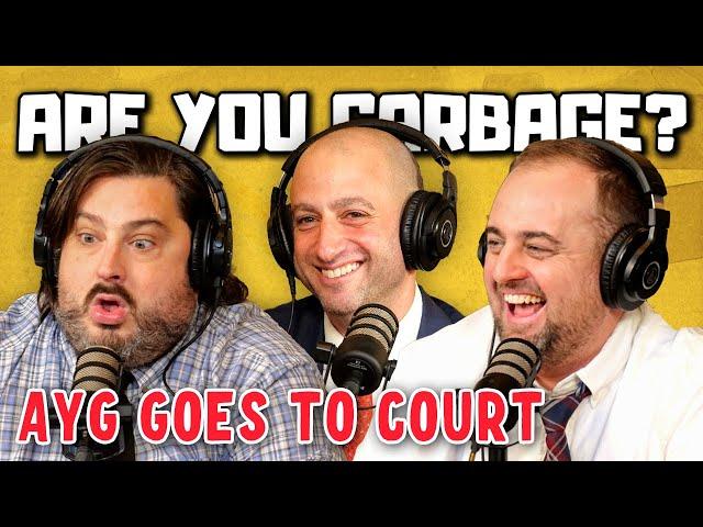 Are You Garbage Goes to Court! (w/ Defense Attorney Todd Spodek)