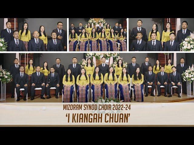 Mizoram Synod Choir (2022 - 2024) - I Kiangah Chuan