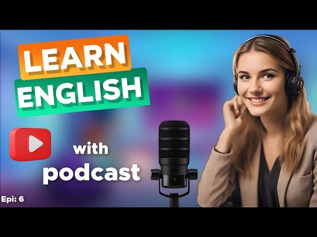 Learn English With Podcast Conversation  Episode 6 | English Podcast For Beginners #englishpodcasts