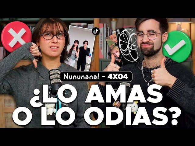 Cosas que cambiaríamos y mantendríamos del K-Pop | Nununana! 4x04